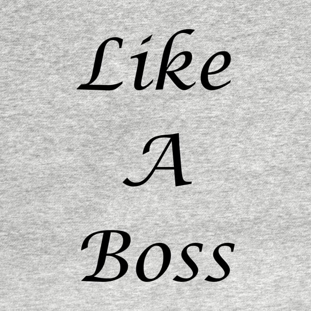 Like A Boss by MemeShirts